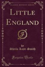 Little England (Classic Reprint) af Sheila Kaye-Smith