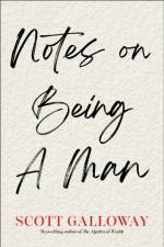 Notes on Being a Man af Scott Galloway