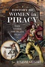 A History of Women in Piracy af Roxanne Gregory