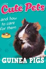 Cute Pets! And How to Care For Them: Guinea Pigs af Ruth Percival
