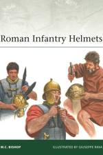 Roman Infantry Helmets af M.C. Bishop