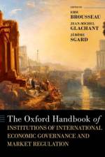 The Oxford Handbook of Institutions of International Economic Governance af Brousseau/Glachant/S
