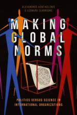 Making Global Norms af Alexandros (Associate Professor in Political Economy and Sociology Kentikelenis