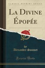 La Divine Epopee (Classic Reprint) af Alexandre Soumet