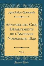 Annuaire des Cinq Departements de l'Ancienne Normandie, 1840, Vol. 6 (Classic Reprint) af Association Normande