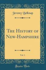 The History of New-Hampshire, Vol. 1 (Classic Reprint) af Jeremy Belknap