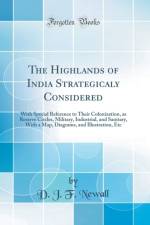 The Highlands of India Strategicaly Considered af D. J. F. Newall