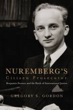 Nuremberg's Citizen Prosecutor af Gregory S. Gordon