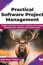 Practical Software Project Management af Abhi Basu Thakur
