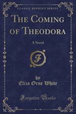 The Coming of Theodora af Eliza Orne White