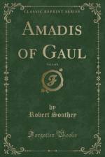 Amadis of Gaul, Vol. 3 of 4 (Classic Reprint) af Robert Southey