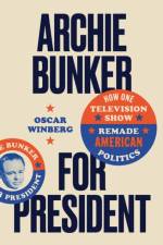 Archie Bunker for President af Oscar Winberg