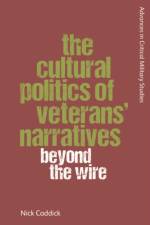 The Cultural Politics of Veterans' Narratives af Nick Caddick