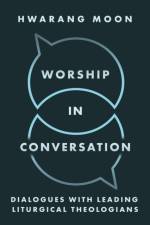 Worship in Conversation af Hwarang Moon