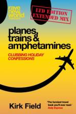 Planes, Trains & Amphetamines: Ltd Edition Extended Mix af Kirk Field