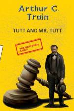 Tutt and Mr Tutt af Arthur C Train