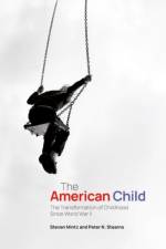 The American Child af Steven (Professor of History Mintz