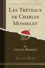 Les Treteaux de Charles Monselet (Classic Reprint) af Charles Monselet