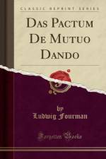 Das Pactum De Mutuo Dando (Classic Reprint) af Ludwig Fourman