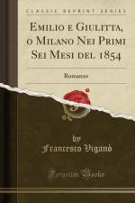 Emilio E Giulitta, O Milano Nei Primi SEI Mesi del 1854 af Francesco Vigano