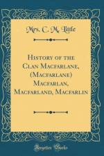 History of the Clan Macfarlane, (Macfarlane) Macfarlan, Macfarland, Macfarlin (Classic Reprint) af Mrs. C. M. Little