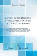 Reports of the Decisions of the Appellate Courts of the State of Illinois, Vol. 14 af James B. Bradwell