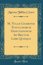 M. Tullii Ciceronis Tusculanarum Disputationum Ad Brutum Libri Quinque (Classic Reprint) af Marcus Tullius Cicero