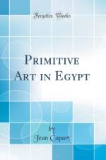 Primitive Art in Egypt (Classic Reprint) af Jean Capart