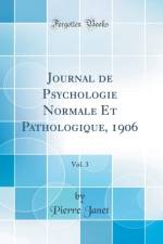 Journal de Psychologie Normale Et Pathologique, 1906, Vol. 3 (Classic Reprint) af Pierre Janet