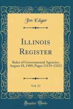 Illinois Register, Vol. 13: Rules of Governmental Agencies; August 18, 1989, Pages 13119-13352 (Classic Reprint) af Jim Edgar