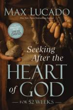 Seeking After the Heart of God for 52 Weeks af Max Lucado