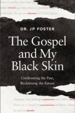 The Gospel and My Black Skin af JP Foster