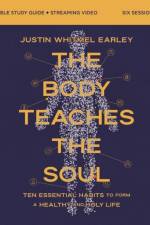 The Body Teaches the Soul Bible Study Guide plus Streaming Video af Justin Whitmel Earley