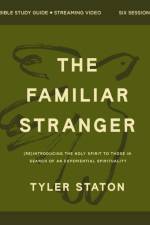 The Familiar Stranger Bible Study Guide plus Streaming Video af Tyler Staton