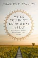 When You Don't Know What to Pray af Stanley Charles F. Stanley