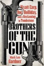 Brothers of the Gun af Mark Lee Gardner
