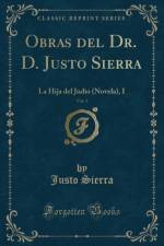 Obras del Dr. D. Justo Sierra, Vol. 3 af Justo Sierra