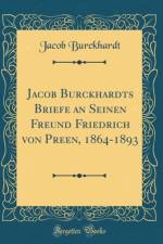 Jacob Burckhardts Briefe an Seinen Freund Friedrich Von Preen, 1864-1893 (Classic Reprint) af Jacob Burckhardt