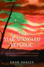 The Star-Spangled Republic af Eran Shalev