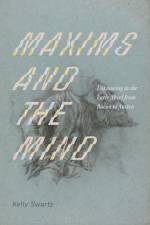 Maxims and the Mind af Kelly Swartz