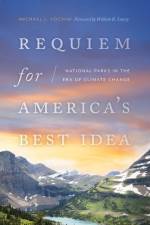 Requiem for America's Best Idea af Michael J. Yochim