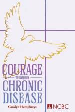 Courage Through Chronic Disease af Carolyn Humphreys
