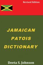 Jamaican Patois Dictionary af Deeta S. Johnson