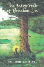 The Fairy Folk of Bracken Lea af Christine Cartledge