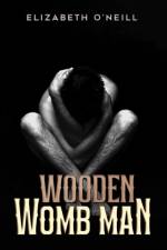 Wooden Womb Man af Elizabeth O'Neill