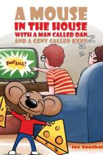 A Mouse in the House with a Man Called Dan and a Gent Called Kent af Joe Southall