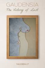 Gaudensia: The Victory of Lust af Vallerina P