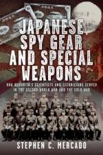 Japanese Spy Gear & Special Weapons af Stephen C. Mercado