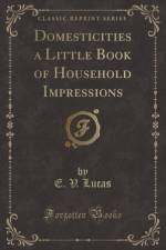 Domesticities a Little Book of Household Impressions (Classic Reprint) af E. V. Lucas