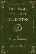 The Small House at Allington (Classic Reprint) af Anthony Trollope